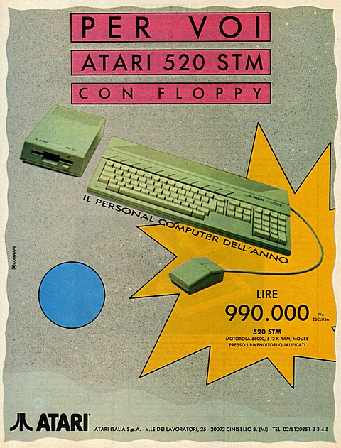 PER VOI
ATARI 520 STM
CON  FLOPPY
IL PERSONAL COMPUTER DELL’ANNO
LIRE 990.00