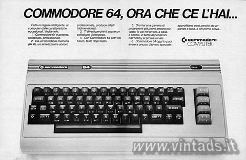 COMMODORE 64, ORA CHE CE L'HAI...
Fatti un regalo intelligente: un computer