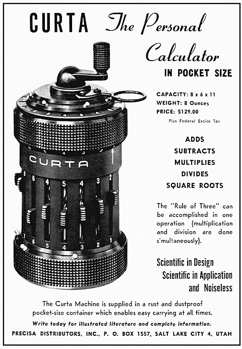 CURTA the personal calculator in pocket size
capacity: 8x6x11
weight: 8 ounces