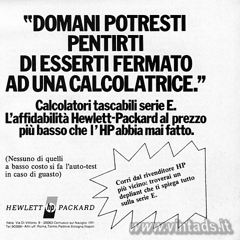 "DOMANI POTRESTI PENTIRTI DI ESSERTI FERMATO AD UNA CALCOLATRICE."
Calc