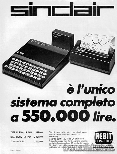 sinclair
 l'unico
sistema completo
a 550.000 lire.
ZX81 8 k ROM, 1 k RA