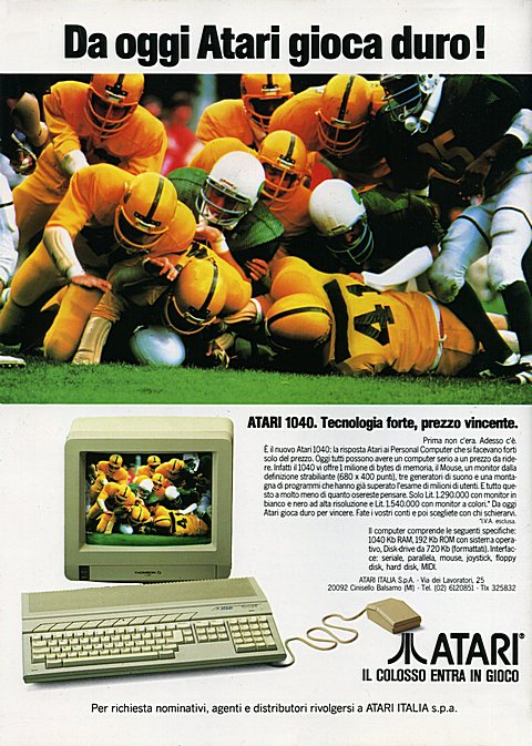 Da oggi Atari gioca duro!
ATARI 1040. Tecnologia forte, prezzo vincente.
Prima