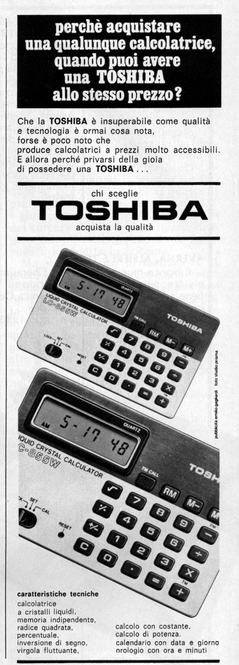 perché acquistare
una qualunque calcolatrice,
quando puoi avere
una TOSHIBA
