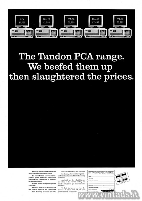 The Tandon PCA range.
We beefed them up then slau