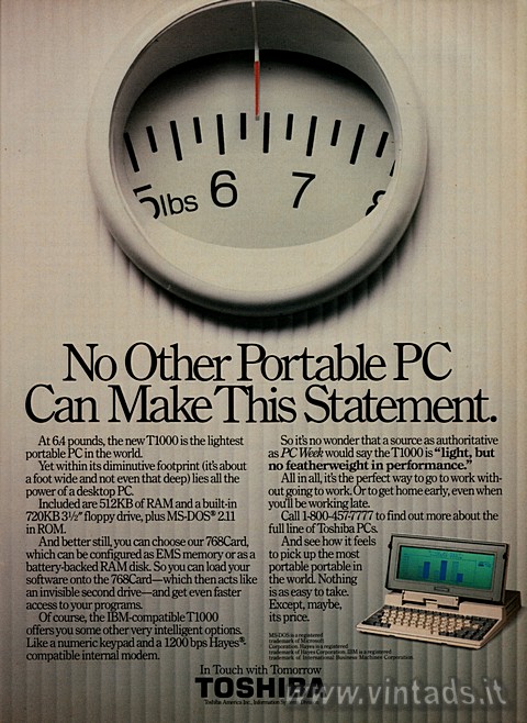 No Other Portable PC Can Make This Statement.

At 6.4 pounds, the new T1000 is